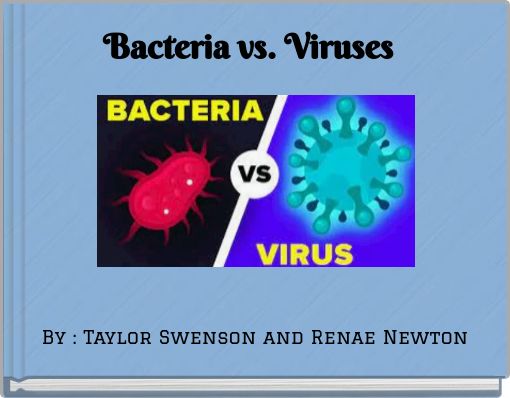 Bacteria vs. Viruses