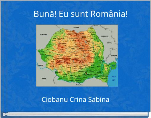 Bună! Eu sunt Rom&acirc;nia!