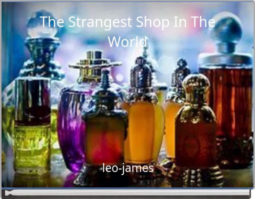 The Strangest Shop In The World