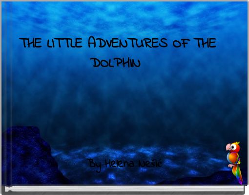 THE LITTLE ADVENTURES OF THE DOLPHIN