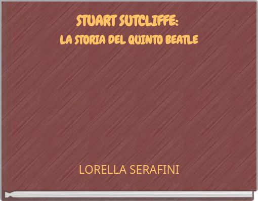 STUART SUTCLIFFE: LA STORIA DEL QUINTO BEATLE
