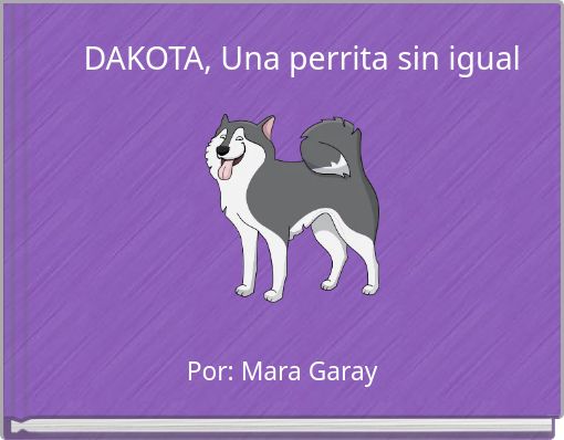Front cover of 'DAKOTA, Una perrita sin igual' 