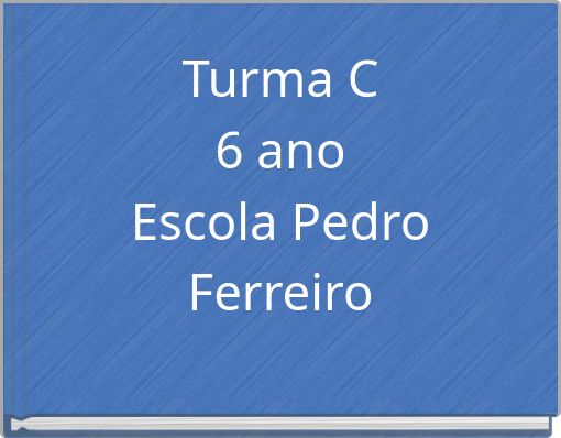 Turma C6 anoEscola Pedro Ferreiro