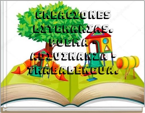 CREACIONES LITERARIAS.POEMA - ADIVINANZA - TRABALENGUA.