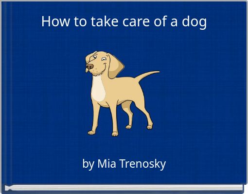Front cover of 'How to take care of a dog' 