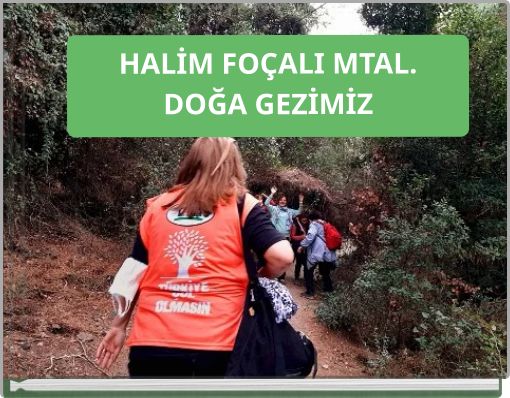HALİM FOÇALI MTAL. DOĞA GEZİMİZ