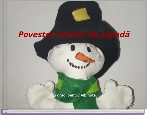 Front cover of 'Povestea omului de zăpadă' 