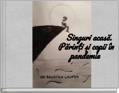 Singuri acasă. Părinți și copii în pandemie