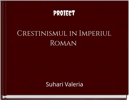 Proiect Crestinismul in Imperiul Roman