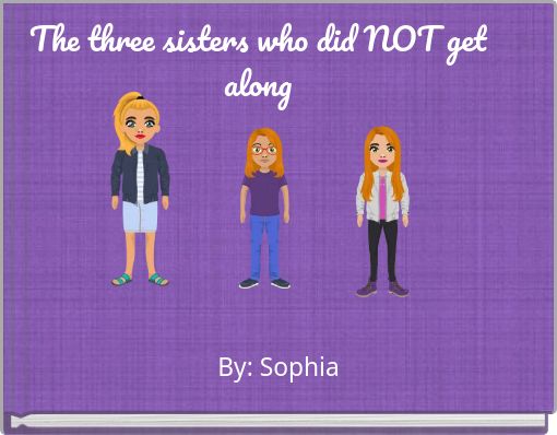 The three sisters who did NOT get along