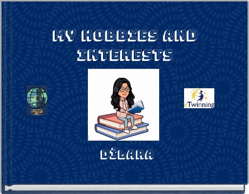 MY HOBBIES AND INTERESTS