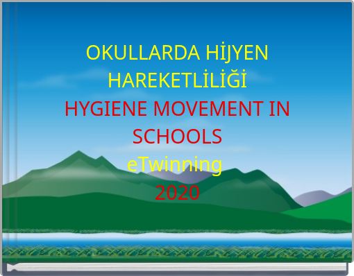 OKULLARDA HİJYEN HAREKETLİLİĞİ HYGIENE MOVEMENT IN SCHOOLS eTwinning 2020