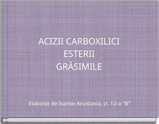 ACIZII CARBOXILICI ESTERII GRǍSIMILE