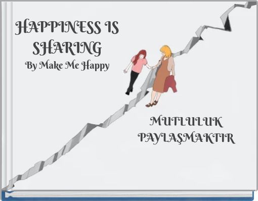 HAPPINESS IS SHARING By Make Me Happy