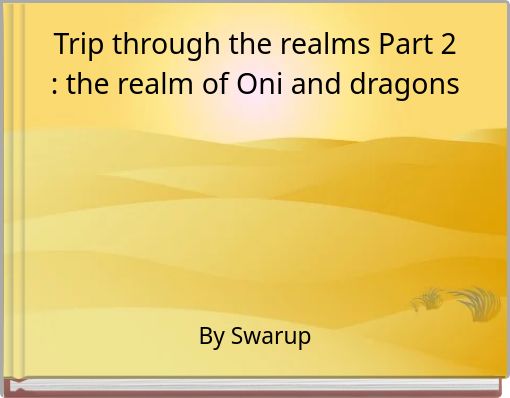 Trip through the realms Part 2 : the realm of Oni and dragons