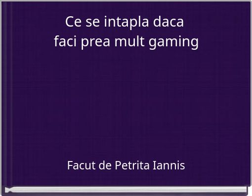 Ce se intapla daca faci prea mult gaming