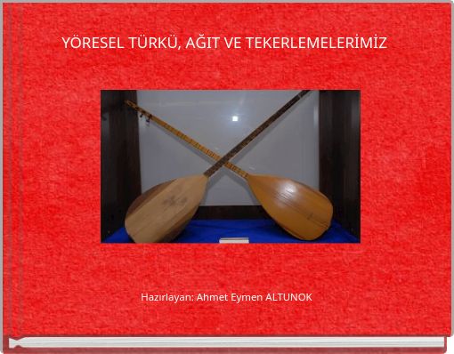 Y&Ouml;RESEL T&Uuml;RK&Uuml;, AĞIT VE TEKERLEMELERİMİZ