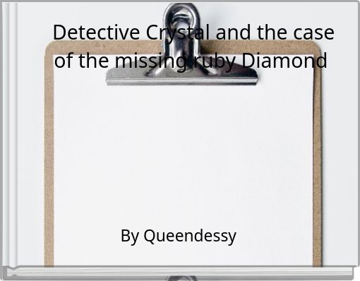 Detective Crystal and the case of the missing ruby Diamond