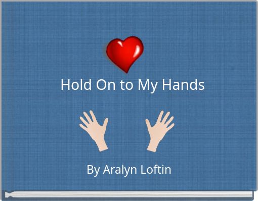 Hold On to My Hands