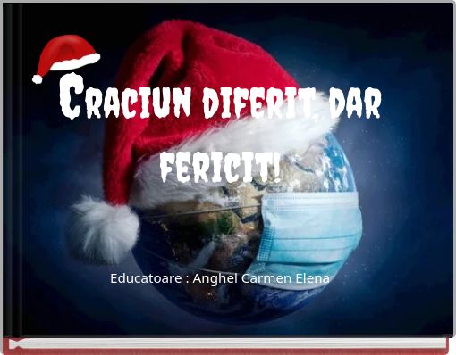 Front cover of 'Craciun diferit, dar fericit! Educatoare : Anghel Carmen Elena' 