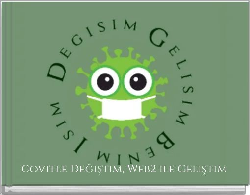 Covitle Değiştim, Web2 ile Geliştim