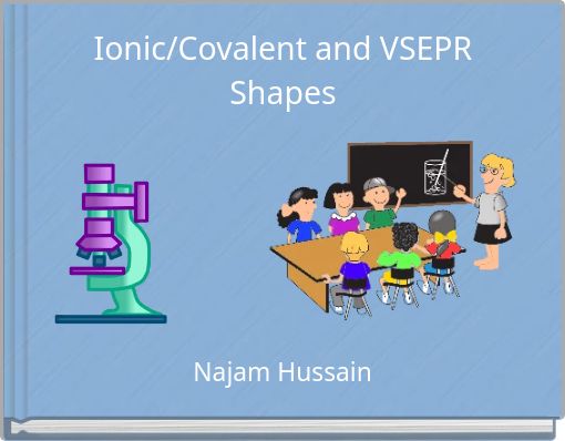 Ionic/Covalent and VSEPR Shapes