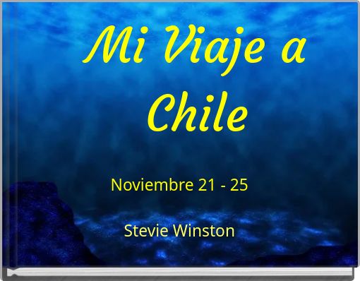 Mi Viaje a Chile
