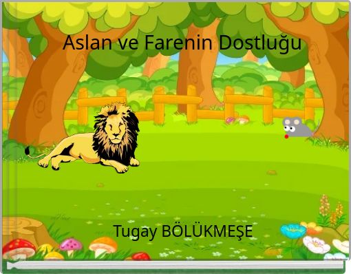 Aslan ve Farenin Dostluğu