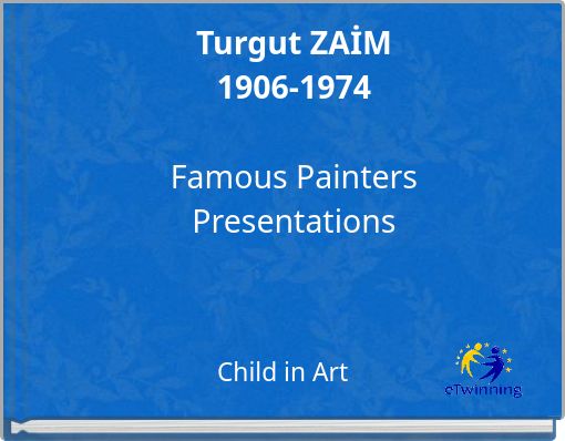 Turgut ZAİM1906-1974Famous PaintersPresentations