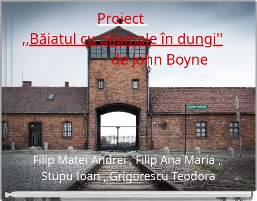 Proiect ,,Băiatul cu pijamale &icirc;n dungi'' de John Boyne
