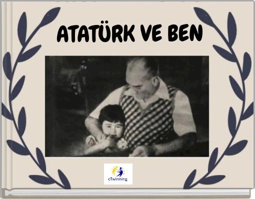ATATÜRK VE BEN