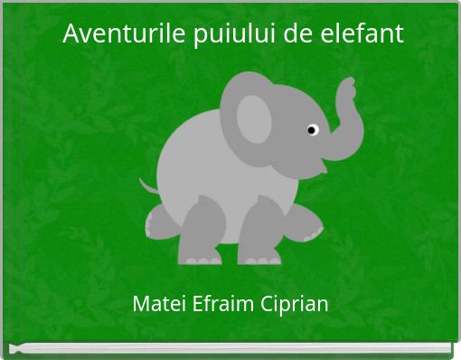 Front cover of 'Aventurile puiului de elefant' 