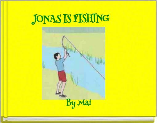 JONAS IS FISHING