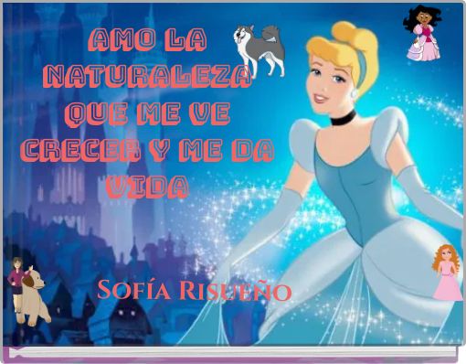 Amo la naturaleza que me ve crecer y me da vida