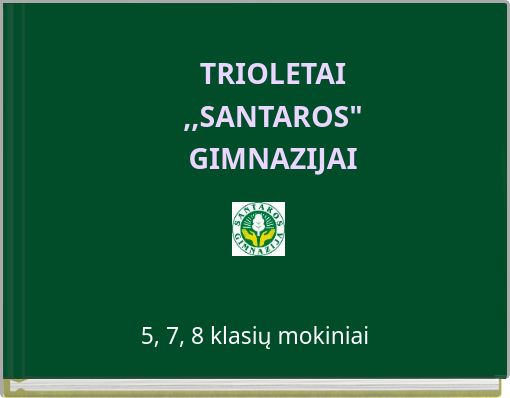 TRIOLETAI ,,SANTAROS" GIMNAZIJAI