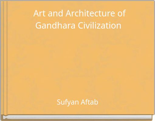 Art and Architecture of Gandhara Civilization