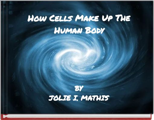 How Cells Make Up The Human Body