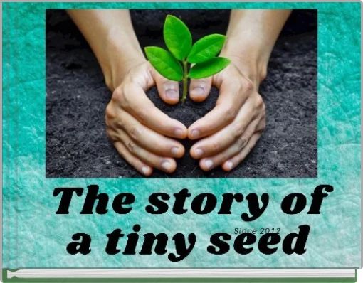 THE STORY OF A TINY SEED
