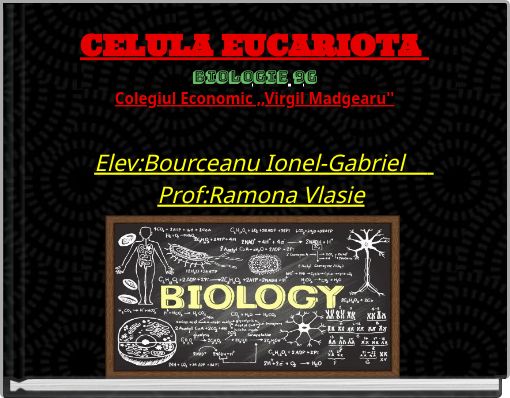 CELULA EUCARIOTA BIOLOGIE 9G Colegiul Economic ,,Virgil Madgearu''