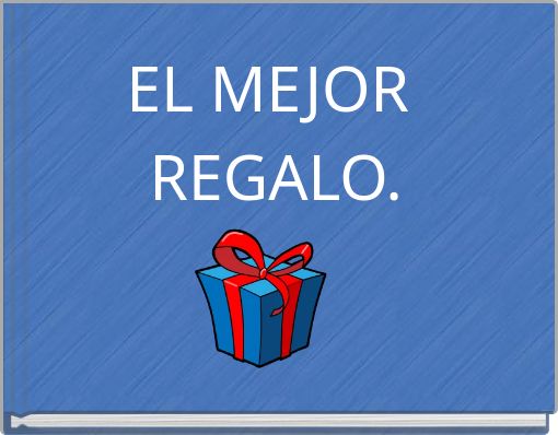 EL MEJOR REGALO.