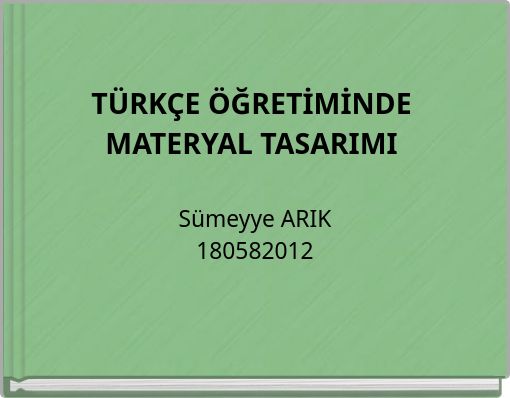 T&Uuml;RK&Ccedil;E &Ouml;ĞRETİMİNDE MATERYAL TASARIMI