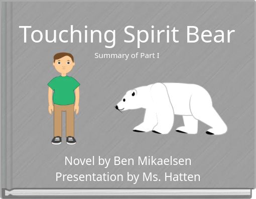 Touching Spirit BearSummary of Part I