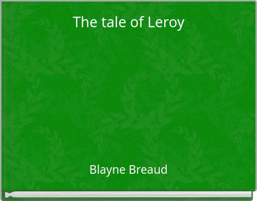 The tale of Leroy
