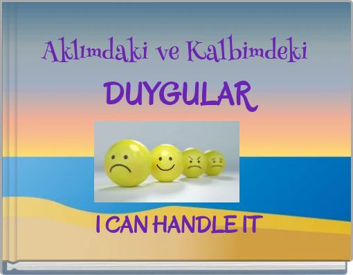 Aklımdaki ve Kalbimdeki DUYGULAR I CAN HANDLE IT