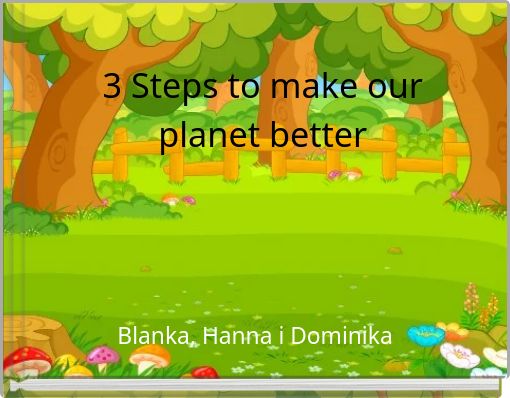 3 Steps to make our planet better