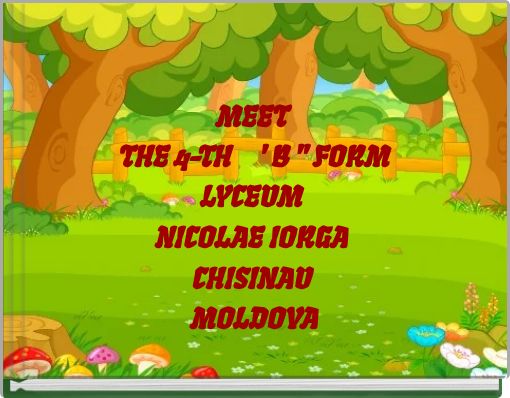 MEET THE 4-TH ' B " FORM LYCEUM NICOLAE IORGA CHISINAU MOLDOVA