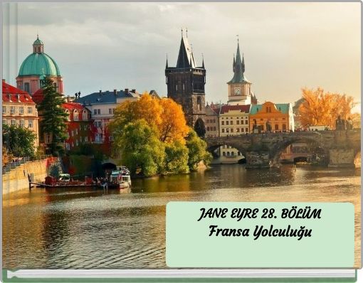JANE EYRE 28. BÖLÜM Fransa Yolculuğu
