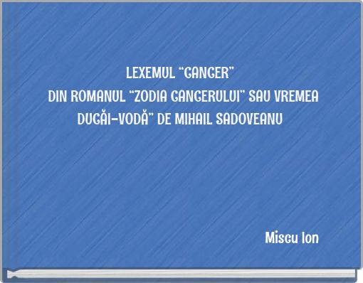LEXEMUL “CANCER” DIN ROMANUL “ZODIA CANCERULUI” SAU VREMEA DUCĂI-VODĂ” DE MIHAIL SADOVEANU