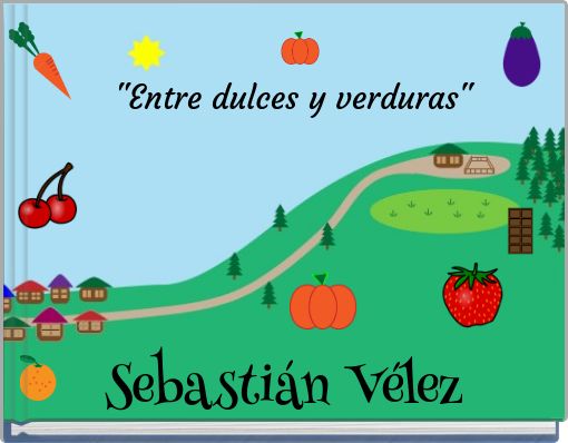 "Entre dulces y verduras"