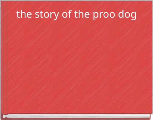 the story of the proo dog